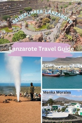 Lanzarote Travel Guide: Reisef?hrer Lanzarote by Morales, Menka
