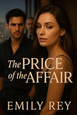 The Price of the Affair: A Realistic Romance: Contemporary Fiction for Women in Love, Book 3 by Rey, Emily