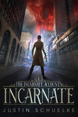 Incarnate: Book One of The Incarnate Accounts by Schuelke, Justin