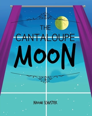 The Cantaloupe Moon by Schuster, Naomi