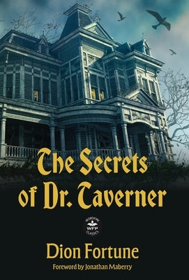 The Secrets of Dr. Taverner: Annotated Version with Foreword by Jonathan Maberry by Fortune, Dion