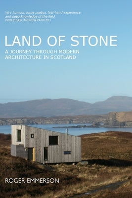 Land of Stone: A Journey Through Modern Architecture in Scotland by Emmerson, Roger