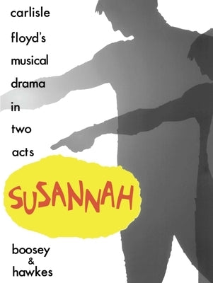 Susannah: A Musical Drama in Two Acts by Floyd, Carlisle