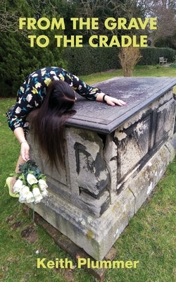 From The Grave To The Cradle by Plummer, Keith