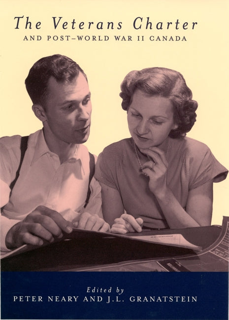 The Veterans Charter and Post-World War II Canada by Neary, Peter