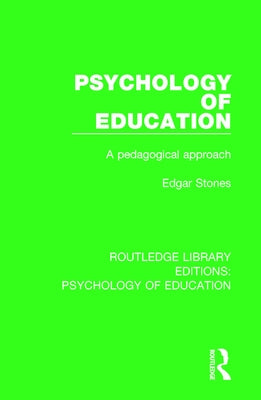 Psychology of Education: A Pedagogical Approach by Stones, Edgar