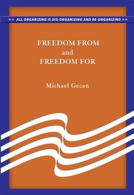 Freedom from and Freedom for by Gecan, Michael