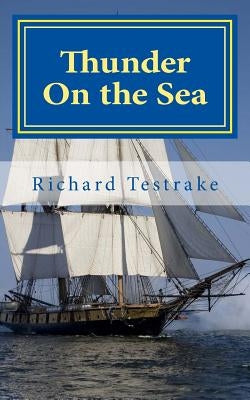 Thunder On the Sea: A Tim Phillips novel by Testrake, Richard