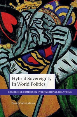 Hybrid Sovereignty in World Politics by Srivastava, Swati