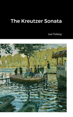 The Kreutzer Sonata by Tolstoy, Leo