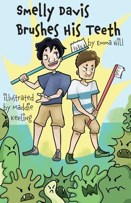 Smelly Davis Brushes His Teeth: Davis Adventures Book 2 by Hill, Emma