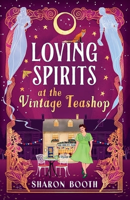 Loving Spirits at the Vintage Teashop by Booth, Sharon