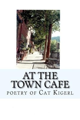 At the Town Cafe by Kigerl, Cat