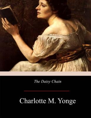 The Daisy Chain by Yonge, Charlotte M.