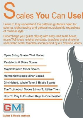 Scales You Can Use!: Learn to truly understand the patterns guitarists need for soloing, sight reading & general musicianship by Brockie, Ged