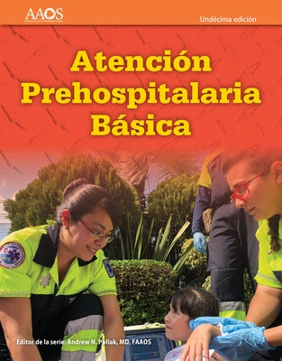 EMT Spanish: Atención Prehospitalaria Basica, Undécima Edición: Atención Prehospitalaria Basica, Undécima Edición by Aaos