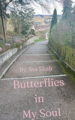 Butterflies in My Soul by Shah, Ina