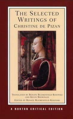 The Selected Writings of Christine de Pizan by Pizan, Christine de