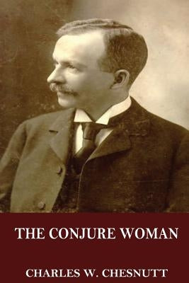 The Conjure Woman by Chesnutt, Charles W.