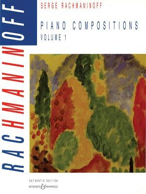 Piano Compositions: Volume 1 by Rachmaninoff, Sergei