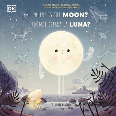 Where Is the Moon? / ¿Donde Estarÿ La Luna? by DK