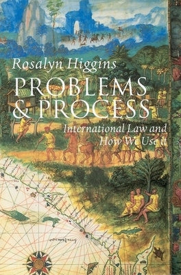 Problems and Process: International Law and How We Use It by Higgins, Rosalyn