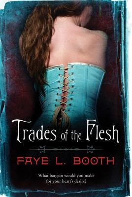 Trades of the Flesh by Booth, Faye L.