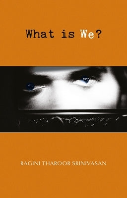 What Is We? by Srinivasan, Ragini Tharoor