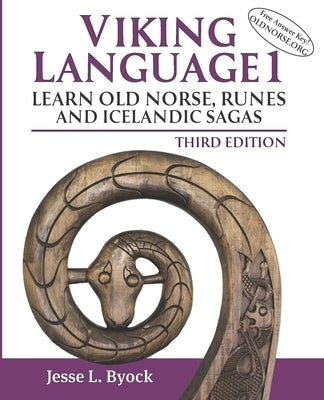 Viking Language 1: Learn Old Norse, Runes and Icelandic Sagas, Third Edition by Byock, Jesse L.