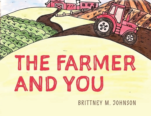 The Farmer and You by Johnson, Brittney M.