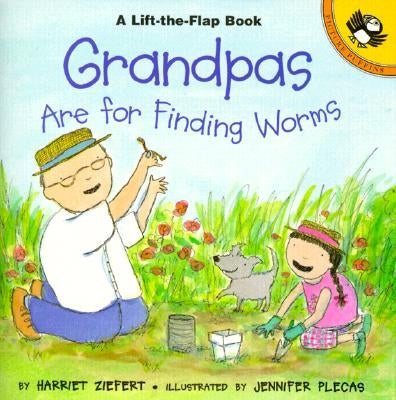Grandpas Are for Finding Worms by Ziefert, Harriet