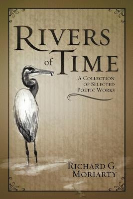 Rivers of Time by Moriarty, Richard G.