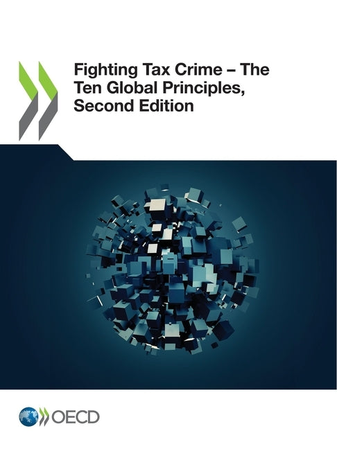 Fighting Tax Crime - The Ten Global Principles, Second Edition by Oecd