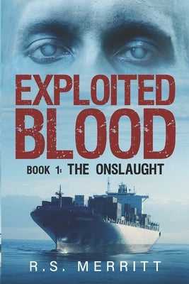 Exploited Blood: Book 1: The Onslaught by Merritt, R. S.