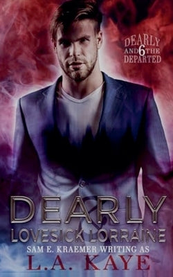 Dearly & Lovesick Lorraine by Kaye, L. a.