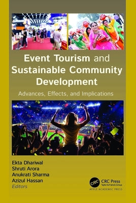 Event Tourism and Sustainable Community Development: Advances, Effects, and Implications by Dhariwal, Ekta
