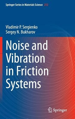 Noise and Vibration in Friction Systems by Sergienko, Vladimir P.