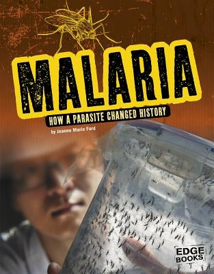 Malaria: How a Parasite Changed History by Ford, Jeanne Marie