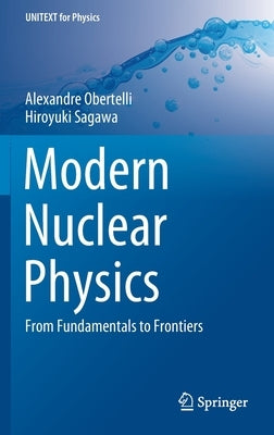 Modern Nuclear Physics: From Fundamentals to Frontiers by Obertelli, Alexandre