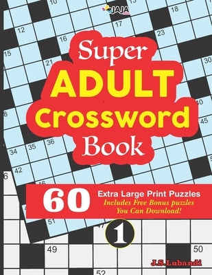 Super ADULT Crossword Book - 60 Extra Large Print Easy Puzzles. by Jaja Media