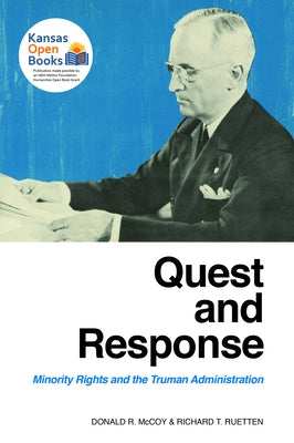 Quest and Response: Minority Rights and the Truman Administration by McCoy, Donald R.