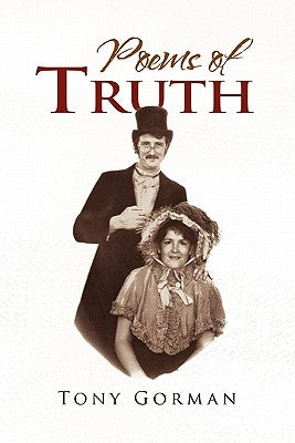 Poems of Truth by Gorman, Tony
