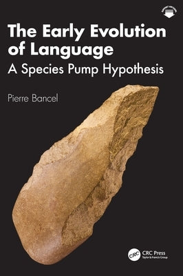 The Early Evolution of Language: A Species Pump Hypothesis by Bancel, Pierre