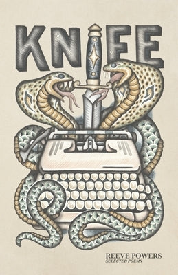 Knife: Selected Poems 2020-2024 by Powers, Reeve