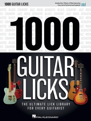 1000 Guitar Licks: The Ultimate Lick Library for Every Guitarist by