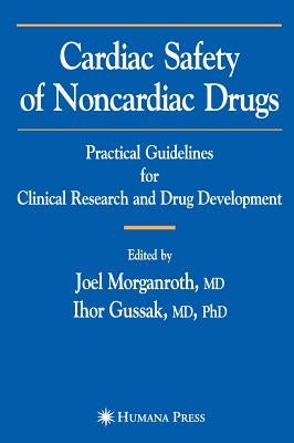 Cardiac Safety of Noncardiac Drugs: Practical Guidelines for Clinical Research and Drug Development by Morganroth, Joel