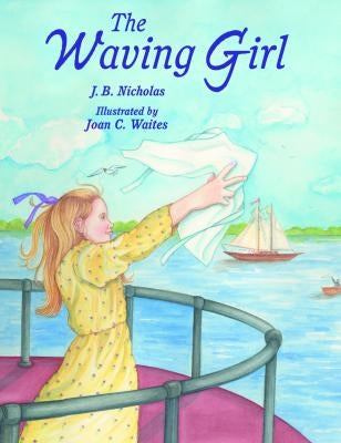 The Waving Girl by Nicholas, J. B.