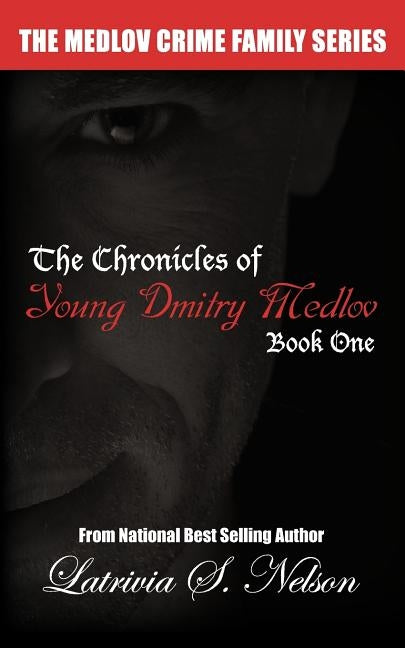 The Chronicles of Young Dmitry Medlov: Book One by Nelson, Latrivia S.