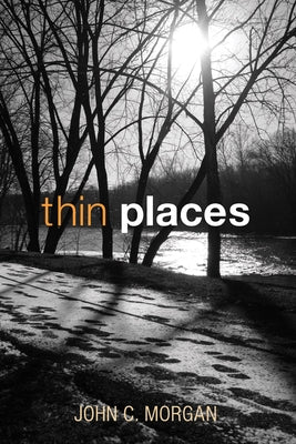 Thin Places by Morgan, John Crossley