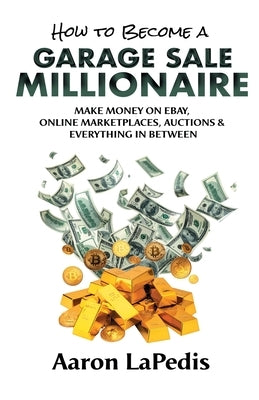 How to Become a Garage Sale Millionaire by Lapedis